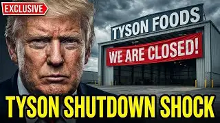 Economic Shock: Tyson Foods Closes 5 Plants, Trump Fires Back