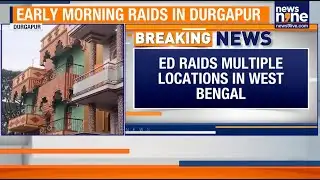 ED Raids Multiple Locations In West Burdwan Over Sand Trade Irregularities | News9