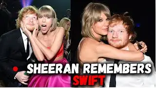 Ed Sheeran recalls ‘nostalgic’ moments with Taylor Swift