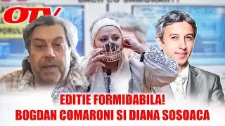 EDITIE FORMIDABILA - BOGDAN COMARONI - DIANA SOSOACA - OTV cu Dan Diaconescu