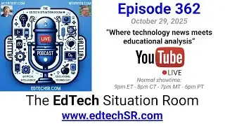 EdTech Situation Room Episode 362 - Browsers Gone Agentic
