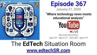 EdTech Situation Room Episode 367 📱