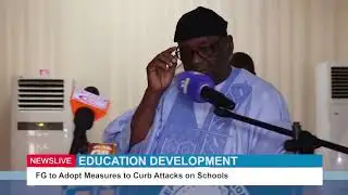 EDUCATION DEVELOPMENT: FG to Adopt Measures to Curb Attacks on Schools