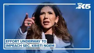 Effort underway to impeach Sec. Kristi Noem