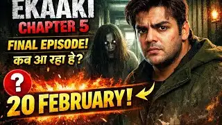 Ekaki Chapter 5 Full Episode Kab aayega | Release Date New Update