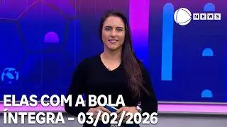 Elas com a Bola - 03/02/2026