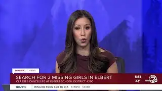 Elbert School District closes Tuesday amid ongoing search for 2 missing girls