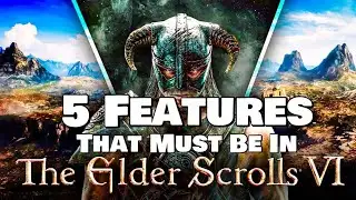 Elder Scrolls VI: 5 Gameplay Features That MUST Be In The Game!