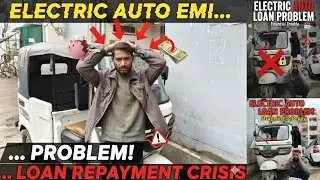  Electric auto EMI PROBLEM !                         Auto rickshaw loan problem!   Auto problem 