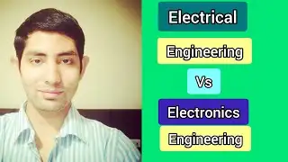 Electrical Engineering vs Electronics Engineering | Difference between Electrical and Electronics |