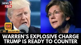 Elizabeth Warren Drops Explosive Accusation AgainstTrump as He Prepares A Forceful Counterattack