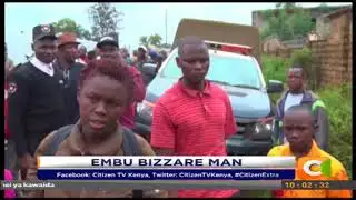 Embu bizzare man#CitizenExtra