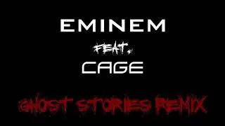 Eminem Feat. Cage - Ghost Stories Remix