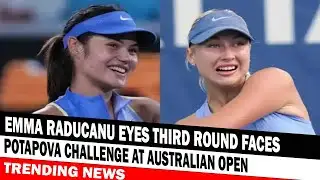 Emma Raducanu Eyes Third Round Faces Potapova Challenge At Australian Open