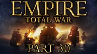 Empire: Total War - Part 30 - Start Spreading The News...