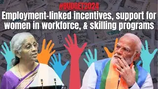 Employment-linked incentives, support for women in workforce, and skilling programs in #Budget2024