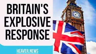 Enraged Britain Gives OVERWHELMING Response