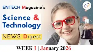 ENTECH Magazine News Digest #Week1-26 #ScienceNews #TechnologyNews #ScienceDigest #SpaceScience