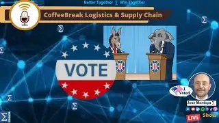 EP. 153 CoffeeBreaK Logistics & Supply Chain US Election day