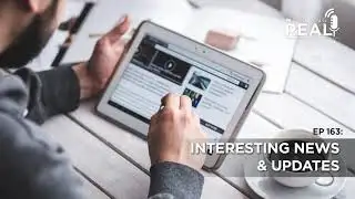 Ep 163: Interesting News & Updates