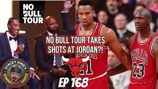 Ep: 168 No Bull Tour Takes Shots at Jordan?!
