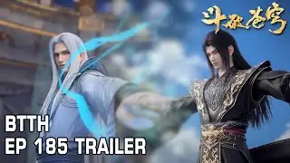 🔥EP 185 Trailer 萧炎返回星陨阁，魂殿偷袭天府联盟，众人愤怒反击！