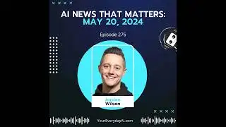 EP 276: AI News That Matters - May 20th, 2024