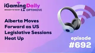 Ep 692: Alberta Moves Forward as US Legislative Sessions Heat Up