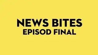 EPISOD FINAL - NEWS BITES