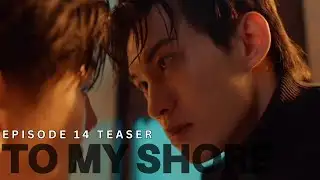 Episode 14 teaser To My Shore 吾岸