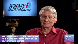 Episode 24: WSFA Celebrates 70 with former reporter John Moore