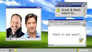 EPISODE 29 - Scott & Mark Learn To... Where to get news?