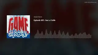 Episode 605: Just a Fable