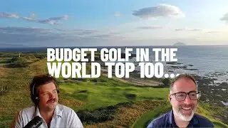 Episode 85: World Top 100 Golf Courses On A Budget