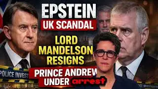 Epstein Files Explode in UK: Lord Mandelson Resigns, Prince Andrew Under Fire