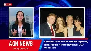 Epstein Files Release Sparks Outrage – Victims Exposed & High-Profile Names Revealed | AGN Explainer