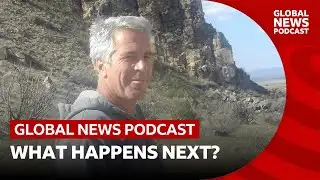 Epstein files: What happens next? | Global News Podcast