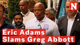 Eric Adams Slams Greg Abbott For Dumping Asylum Seekers In New York