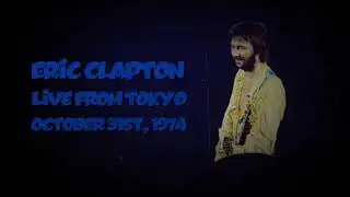 Eric Clapton - Oct. 31st, 1974 - Live from Tokyo - Night 1