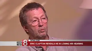 Eric Clapton reveals he is losing his hearing