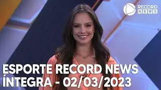 Esporte Record News - 02/03/2023