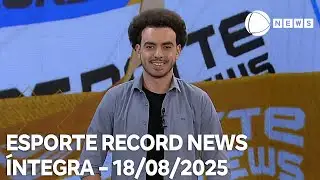 Esporte Record News - 18/08/2025