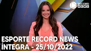 Esporte Record News - 25/10/2022
