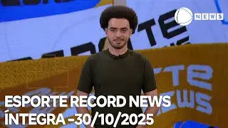 Esporte Record News - 30/10/2025