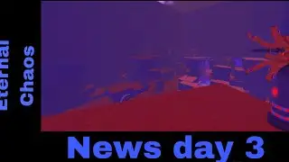 Eternal chaos news day 3