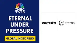 Eternal Dips On Expected Outflows Ahead Of FTSE & MSCI Rebalancing | CNBC TV18