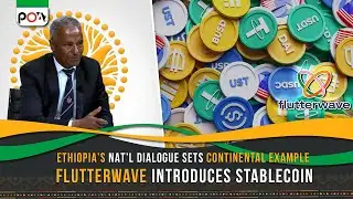 Ethiopia’s Nat’l Dialogue Sets Continental Example, Flutterwave Introduces Stablecoin