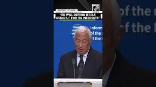 ‘EU will defend itself...’ Antonio Costa’s big statement amid escalating tensions with U.S.