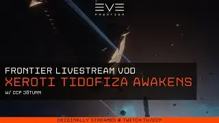 EVE Frontier | Xeroti Tidofiza Awakens