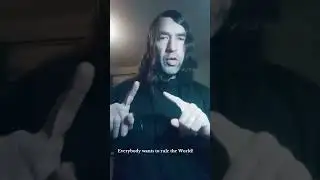 Everybody wants to rule the World!